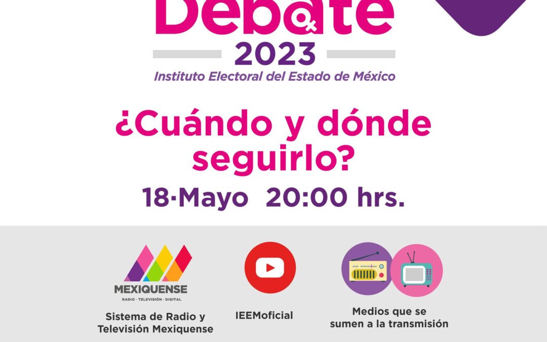 Acuerdan cambio de moderadora para segundo debate al gobierno del Edomex.